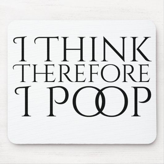 Ich denke daher, ich Kackte Mousepad (Vorne)