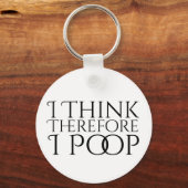 Ich denke daher, ich Kackte Schlüsselanhänger (Vorderseite)