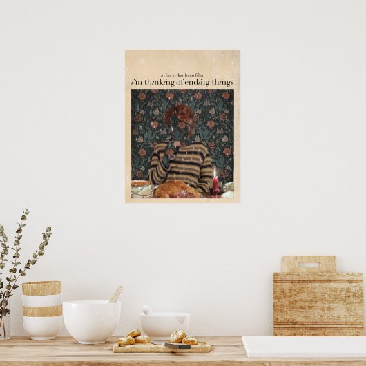 Ich denke daran, die Dinge zu beenden Poster (Küche)