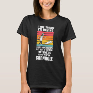 Ich denke darüber nach Cornhole Cornhole zu spiele T-Shirt