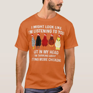 Ich denke darüber nach, mehr Hühner Christma zu be T-Shirt