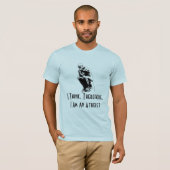 Ich denke, dass deshalb ich ein Atheist™ bin T-Shirt (Vorne ganz)