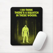 Ich denke, dass es ein squatch in diesem Holz gibt Mousepad (Mit Mouse)