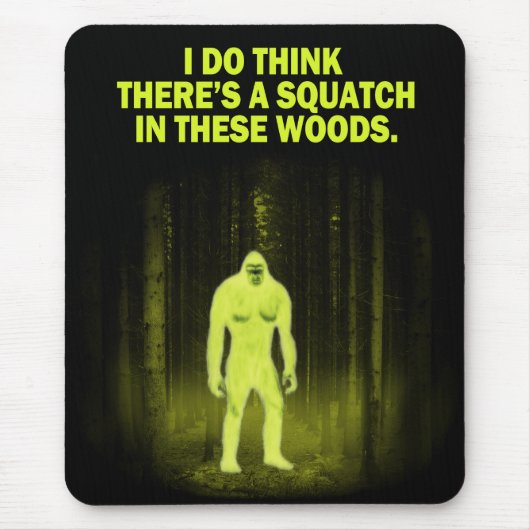 Ich denke, dass es ein squatch in diesem Holz gibt Mousepad (Vorne)