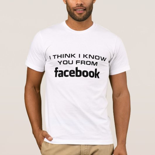 Ich denke, dass ich u von Facebook kenne T-Shirt (Vorderseite)