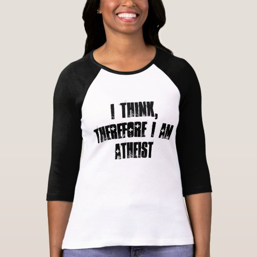 ich denke, deshalb bin ich, T - Shirt atheistisch (Vorderseite)