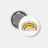 Ich denke, du solltest Funny Rainbow Verlassen hab Magnet (Vorderseite/Rückseite)