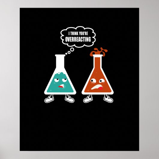 Ich denke, du überreagierst - Funny Nerd Chemistry Poster (Vorne)