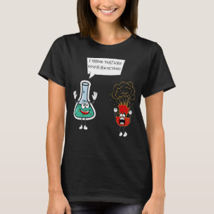 Ich denke, du überreagierst - Funny Pun Nerd Chemi T-Shirt