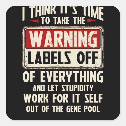 Ich denke, es ist an der Zeit, die Warnschilder zu Quadratischer Aufkleber (Vorderseite)