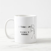 ICH DENKE, ICH BIN ALLERGISCH ZU MORGEN FUNNY MORG KAFFEETASSE (Links)