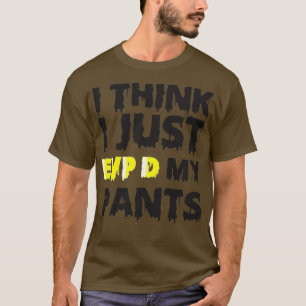 Ich denke, ich nur EVPx27D meine Pants Funny Ghost T-Shirt