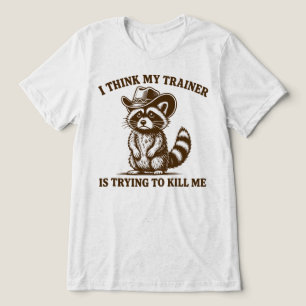 Ich denke, mein Trainer versucht, mich Waschbär um Tri-Blend Shirt