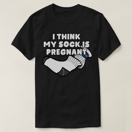 Ich denke, meine Socke ist schwanger T-Shirt (Design vorne)