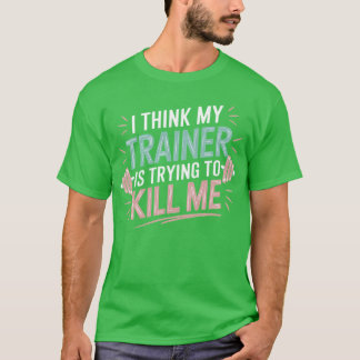 Ich denke, Myrainer will mich umbringen Lustiger G T-Shirt