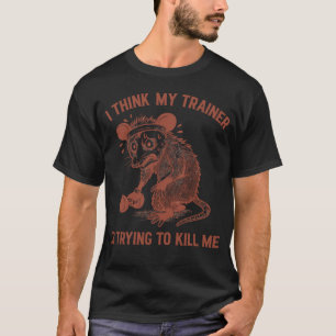 Ich denke Myrainer wird mich umbringen Lustiger Po T-Shirt