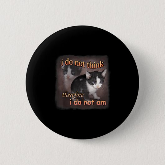 Ich denke nicht, daher bin ich nicht - Cat Meme rt Button (Vorderseite)