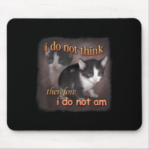 Ich denke nicht, daher bin ich nicht - Cat Meme rt Mousepad