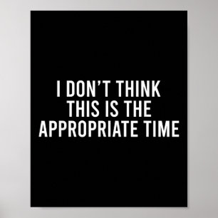 Ich denke nicht, dass dies der richtige Zeitpunkt  Poster