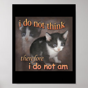 Ich denke nicht, deshalb bin ich kein Katzen-Meme- Poster