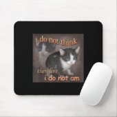 Ich denke nicht, deshalb bin ich nicht Katzen-Meme Mousepad (Mit Mouse)