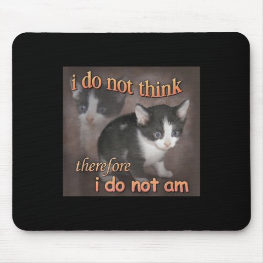 Ich denke nicht, deshalb bin ich nicht Katzen-Meme Mousepad (Vorne)