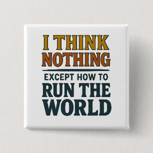 Ich denke Nichts - Regiere die Welt Button