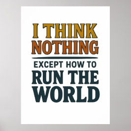 Ich denke Nichts - Regiere die Welt Poster