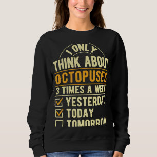 Ich denke nur an Octopus Tintenfisch Spaß Octopus Sweatshirt