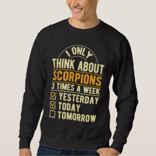 Ich denke nur an Skorpione Spinne Humor Arachni Sweatshirt