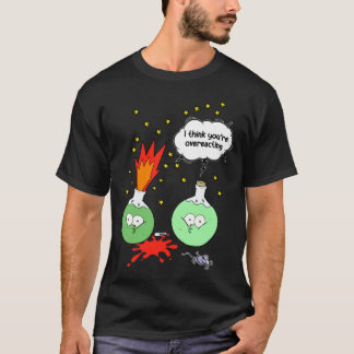 Ich denke, Sie überreagieren die Funny Chemistry T-Shirt