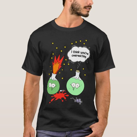 Ich denke, Sie überreagieren die Funny Chemistry T-Shirt (Vorderseite)