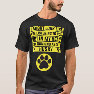Ich denke über Husky Funny Husky nach T-Shirt