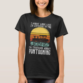 Ich denke über Pontooning Pontoon Boat Captain nac T-Shirt