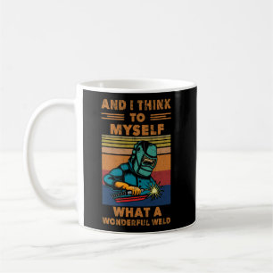 Ich denke, was für ein wunderbares Schweißen Kaffeetasse