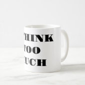 Ich denke zu viel - Kaffeetasse (VorderseiteRechts)