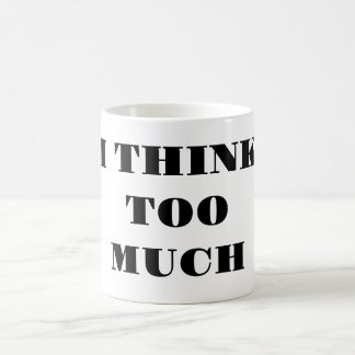 Ich denke zu viel - Kaffeetasse