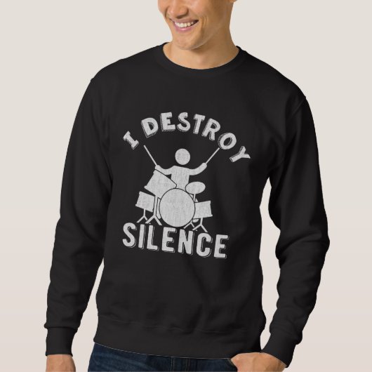 Ich Destöre Silence Drum Set Drum Player Sweatshirt (Vorderseite)