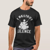 Ich Destöre Silence Drum Set Drum Player T-Shirt (Vorderseite)