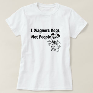 Ich diagnostiziere Hunde, keine Menschen T-Shirt