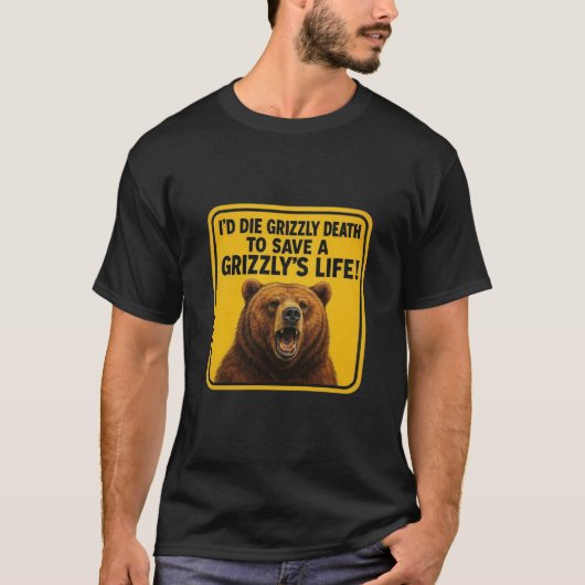 Ich die einen Grizzlytod, um Grizzlys Leben retten T-Shirt (Vorderseite)