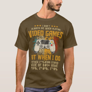 Ich Die nicht immer beim Spielen von Videospielen T-Shirt