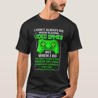 Ich Die nicht immer im Videospiel Funny Gamer Teen T-Shirt