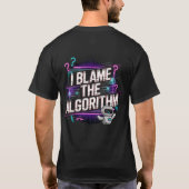 🤖 ich die Schuld an den Algorithmus Digital Conte T-Shirt (Rückseite)
