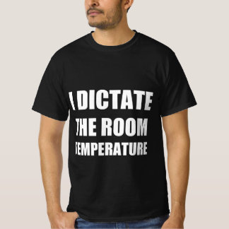 Ich diktiere die Raumtemperatur T-Shirt