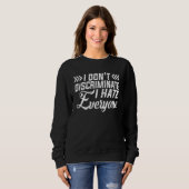 Ich diskriminiere nicht jeden. sweatshirt (Vorne ganz)