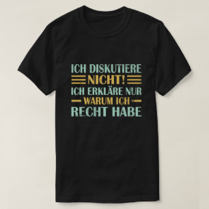 Ich Diskutiere nicht Ich e nur Warum ich Rec T-Shirt