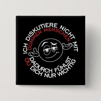 Ich diskutiere nicht mit dummen Menschen Button