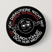 Ich diskutiere nicht mit dummen Menschen Button (Vorderseite)
