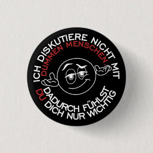 Ich diskutiere nicht mit dummen Menschen Button